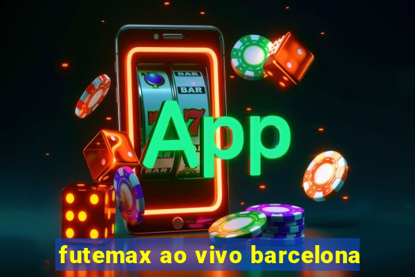 futemax ao vivo barcelona